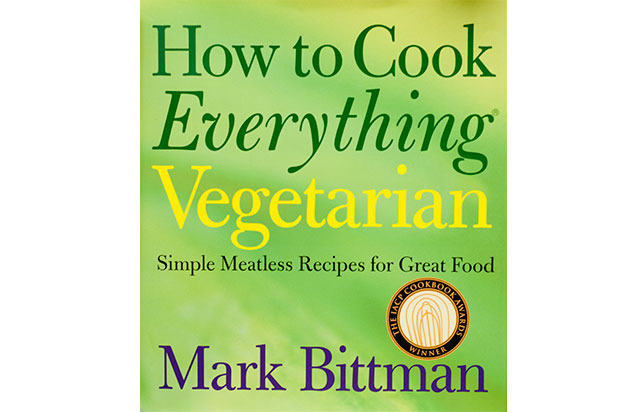 8. Vegetarian - How to Cook Everything Vegetarian: Simple Meatless Recipes for Great Food by Mark Bittman (Wiley, 2007)