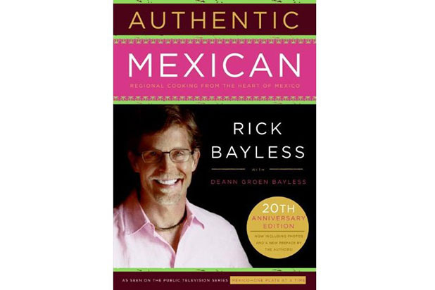 9. Mexican - Authentic Mexican: Regional Cooking from the Heart of Mexico, 20th anniversary edition, by Rick Bayless with Deann Groen Bayless (William Morrow and Company, Inc., 2007)