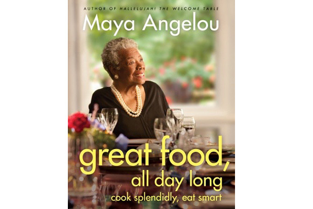 'Great Food, All Day Long: Cook Splendidly, Eat Smart' by Maya Angelou