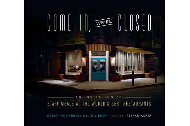 #11 -  'Come In, We're Closed: An Invitation to Staff Meals at the World's Best Restaurants' 