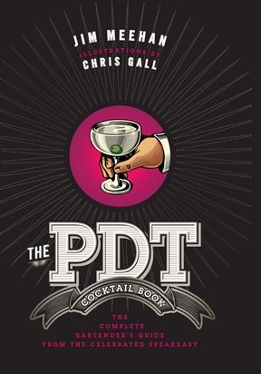 'The PDT Cocktail Book: The Complete Bartender's Guide From the Celebrated Speakeasy' 