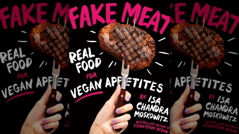 Fake Meat: Real Food cookbook